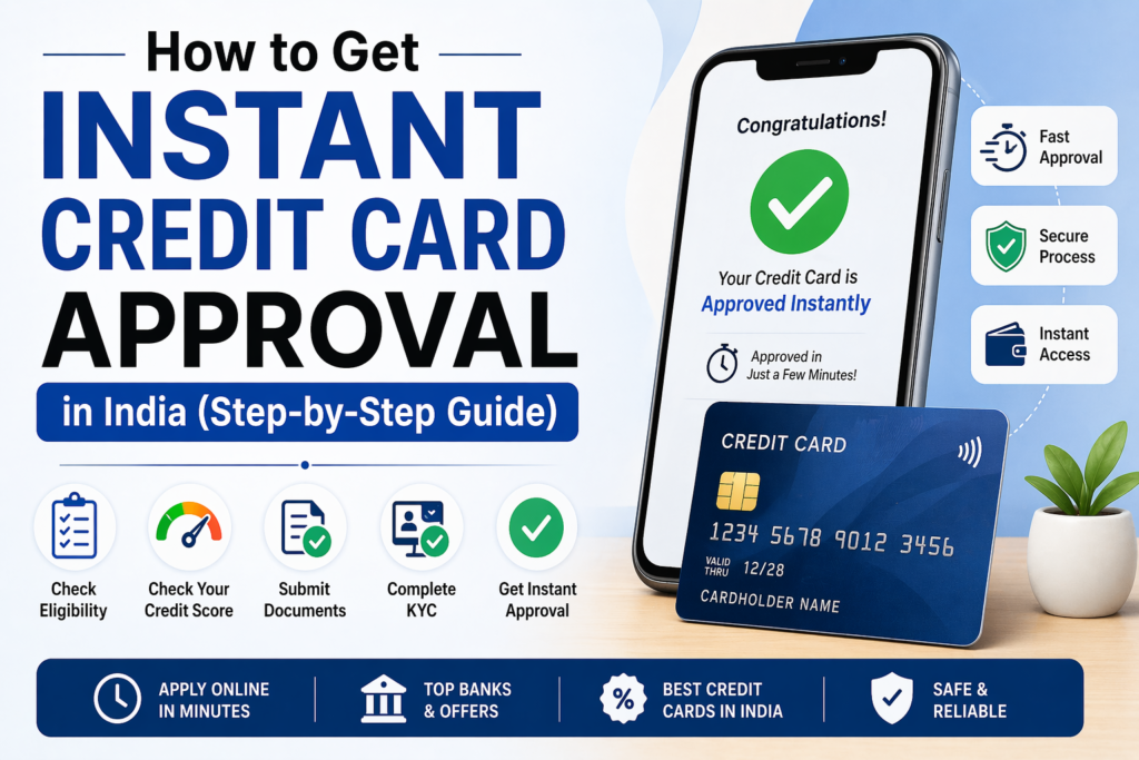 How to Get Instant Credit Card Approval in India (Step-by-Step Guide)